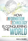 How Information Technology Is Conquering the World : Workplace, Private Life, and Society - Book