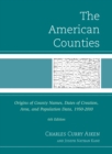 American Counties : Origins of County Names, Dates of Creation, Area, and Population Data, 1950-2010 - eBook
