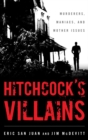Hitchcock's Villains : Murderers, Maniacs, and Mother Issues - eBook