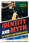 Identity and Myth in Sports Documentaries : Critical Essays - eBook