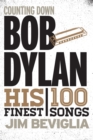 Counting Down Bob Dylan : His 100 Finest Songs - Book
