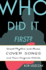 Who Did It First? : Great Rhythm and Blues Cover Songs and Their Original Artists - eBook