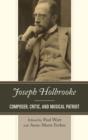 Joseph Holbrooke : Composer, Critic, and Musical Patriot - Book