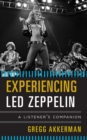 Experiencing Led Zeppelin : A Listener's Companion - Book