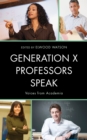 Generation X Professors Speak : Voices from Academia - eBook