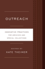 Outreach : Innovative Practices for Archives and Special Collections - eBook