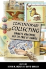 Contemporary Collecting : Objects, Practices, and the Fate of Things - Book