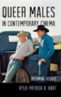 Queer Males in Contemporary Cinema : Becoming Visible - Book