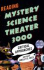 Reading Mystery Science Theater 3000 : Critical Approaches - Book