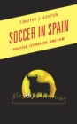 Soccer in Spain : Politics, Literature, and Film - Book