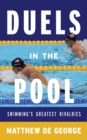 Duels in the Pool : Swimming’s Greatest Rivalries - Book