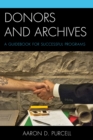 Donors and Archives : A Guidebook for Successful Programs - Book