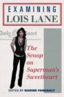 Examining Lois Lane : The Scoop on Superman's Sweetheart - Book