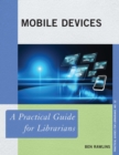 Mobile Devices : A Practical Guide for Librarians - eBook