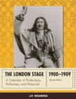 London Stage 1900-1909 : A Calendar of Productions, Performers, and Personnel - eBook