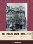 London Stage 1890-1959 : Accumulated Indexes - eBook