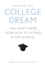 Achieve the College Dream : You Don't Need to Be Rich to Attend a Top School - Book