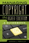 Managing Copyright in Higher Education : A Guidebook - Book