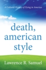 Death, American Style : A Cultural History of Dying in America - Book