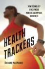Health Trackers : How Technology is Helping Us Monitor and Improve Our Health - Book