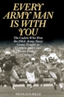 Every Army Man Is with You : The Cadets Who Won the 1964 Army-Navy Game, Fought in Vietnam, and Came Home Forever Changed - Book
