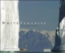 White Paradise : Journeys to the North Pole - Book