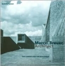 Marcel Breuer, Architect : The Career and the Buildings - Book