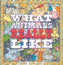 What Animals Really Like - Book