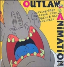 Outlaw Animation : Cutting-Edge Cartoons from the Spike and Mike Festivals - Book