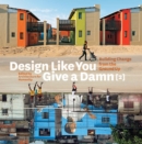 Design Like You Give a Damn [2]: Building Change from the Ground Up - Book