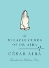 The Miracle Cures of Dr. Aira - eBook