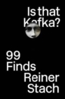 Is that Kafka? : 99 Finds - Book