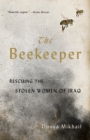 The Beekeeper : Rescuing the Stolen Women of Iraq - eBook