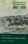 Eyewitnesses to the Indian Wars - Volume 3 : Volume Three: Conquering the Southern Plains - Book