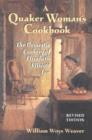A Quaker Woman's Cookbook : The Domestic Cookery of Elizabeth Ellicott Lea - Book