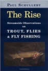 Rise : Streamside Observations on Trout, Flies and Fly Fishing - Book