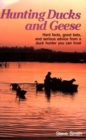 Hunting Ducks and Geese : Hard Facts, Good Bets and Serious Advice from a Duck Hunter You Can Trust - Book