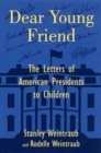 Dear Young Friend : Letters from American Presidents to Children - Book