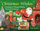Christmas Wishes : A Catalog of Vintage Holiday Treats & Treasures - Book