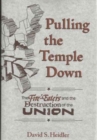 Pulling the Temple Down : Fire-eaters and the Destruction of the Union - Book