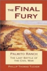 The Final Fury : Palmito Ranch: the Last Battle of the Civil War - Book