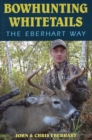Bowhunting Whitetails the Eberhart Way - Book