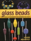 Glass Beads : Tips, Tools & Techniques for Learning the Craft - Book