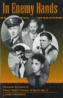 In Enemy Hands : Personal Accounts of Those Taken Prisoner in World War II - Book