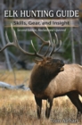 Elk Hunting Guide : Skills, Gear, and Insight - Book
