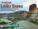 Greetings from the Lincoln Highway : A Road Trip Celebration of America's First Coast-to-Coast Highway, Centennial Edition - Book