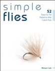 Simple Flies : 52 Easy-To-Tie Patterns That Catch Fish - Book
