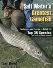 Salt Water's Greatest Gamefish : Techniques and Tactics to Catch the Top 35 Species - Book