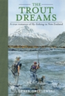 The Trout Dreams : A true romance of fly-fishing in New Zealand - Book