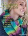 Scarves in the Round : 25 Knitted Infinity Scarves, Neck Warmers, Cowls, and Double-Warm Tube Scarves - Book